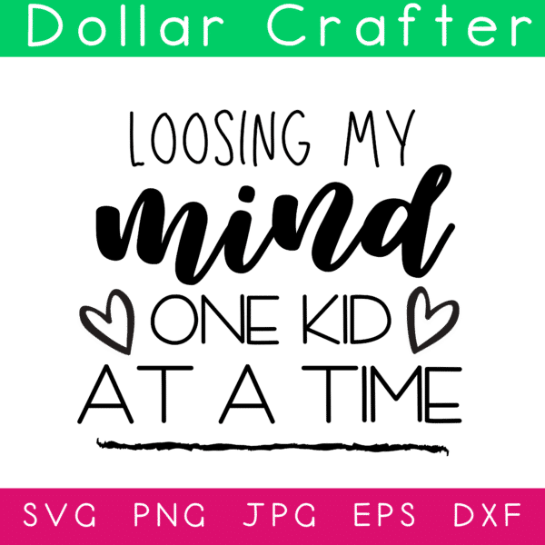 Loosing My Mind One Kid at a Time SVG Cut File Set for Cricut or Silhouette