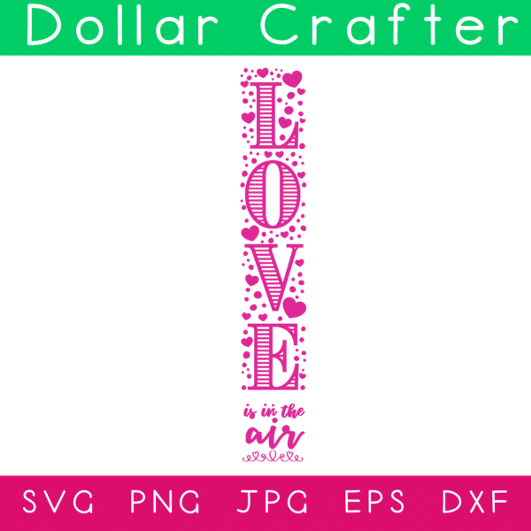 Love is in the Air Vertical Sign SVG Cut File Set for Cricut or Silhouette