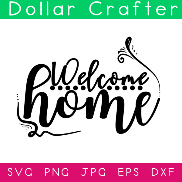 Welcome Home SVG Cut File Set for Cricut or Silhouette