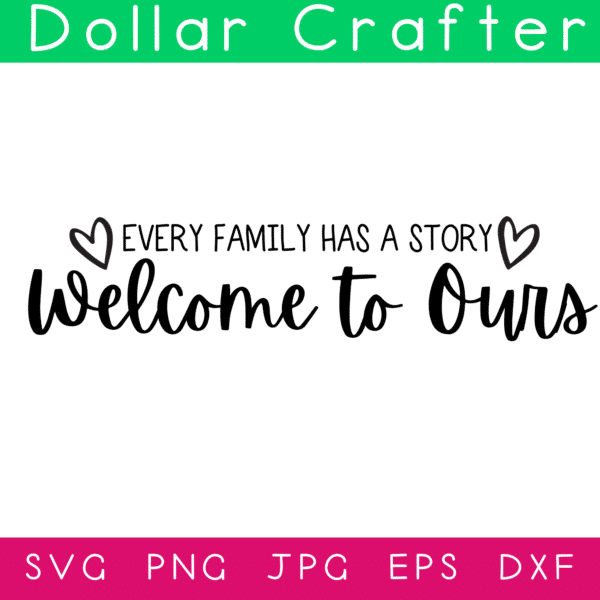 Every Family Has a Story Welcome to Ours SVG Cut File Set for Cricut or Silhouette
