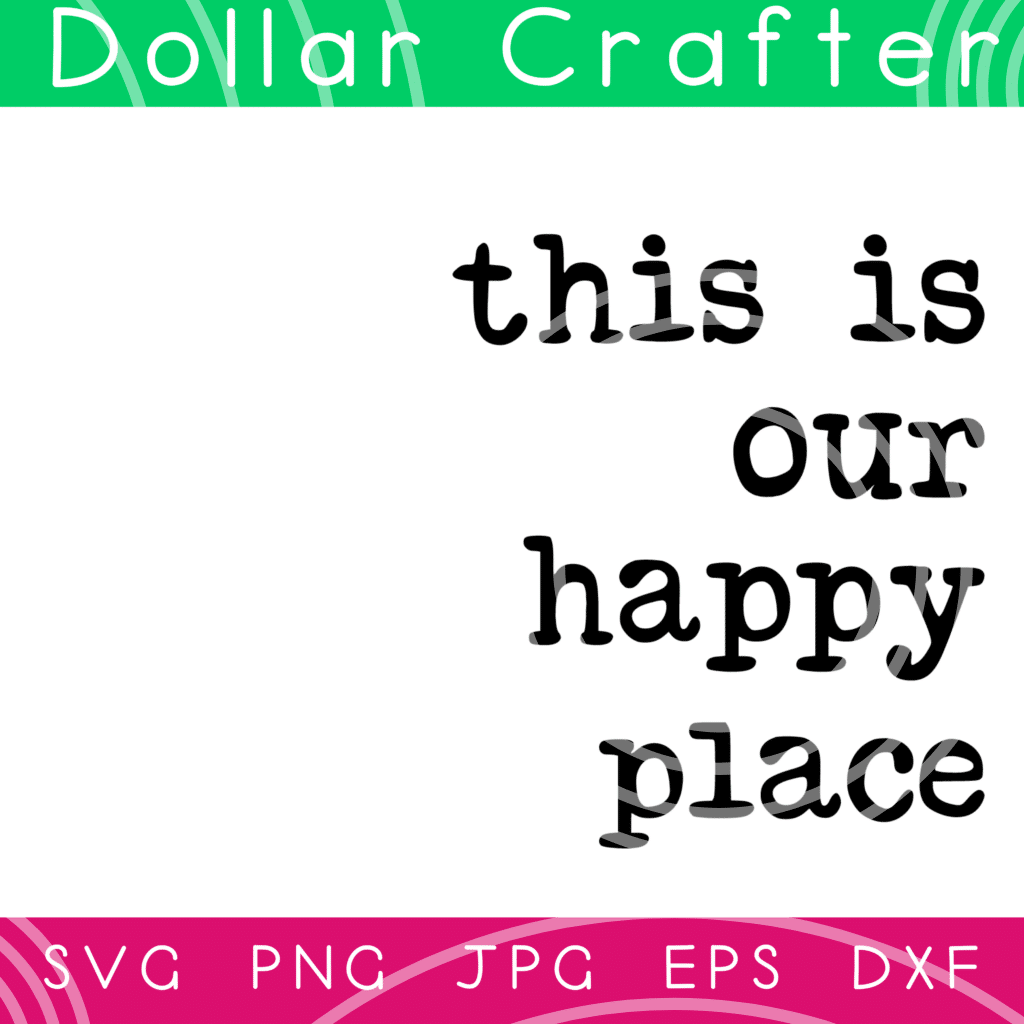 This is Our Happy Place SVG Cut File Set for Cricut or Silhouette ⋆