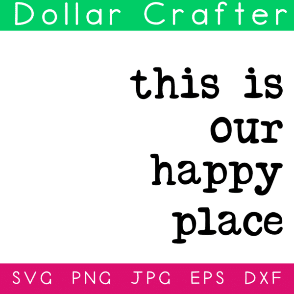 This is Our Happy Place SVG Cut File Set for Cricut or Silhouette