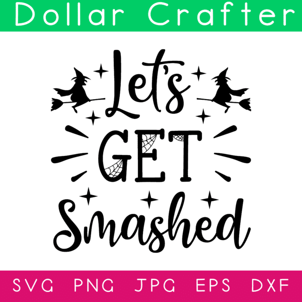 Let's Get Smashed SVG Cut File Set for Cricut or Silhouette