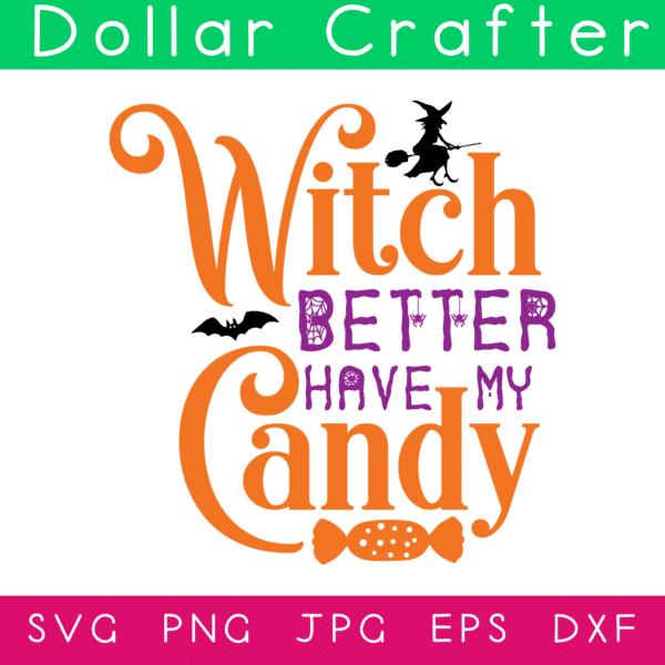 Witch Better Have My Candy SVG Cut File Set for Cricut or Silhouette