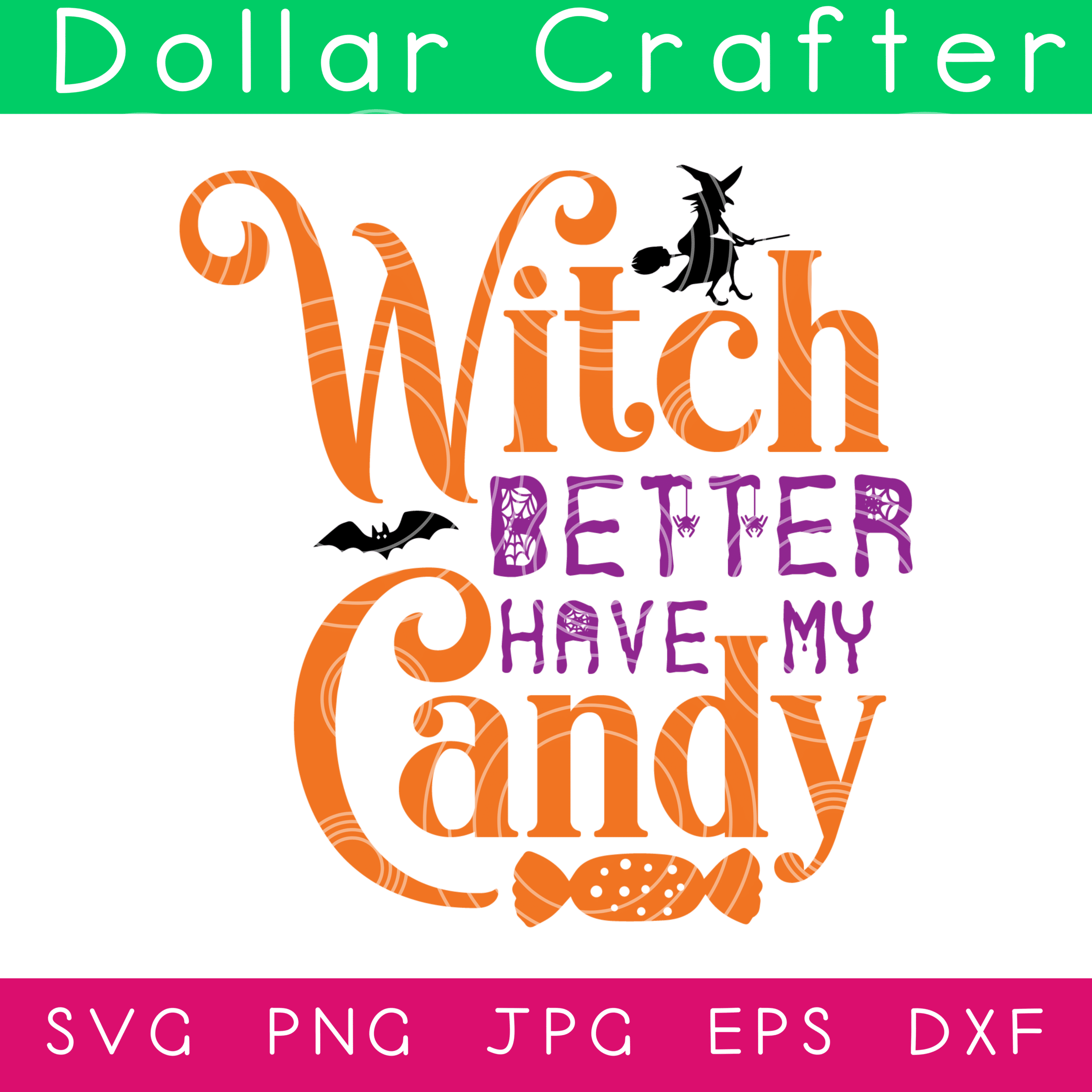Witch Better Have My Candy SVG Cut File Set for Cricut or Silhouette