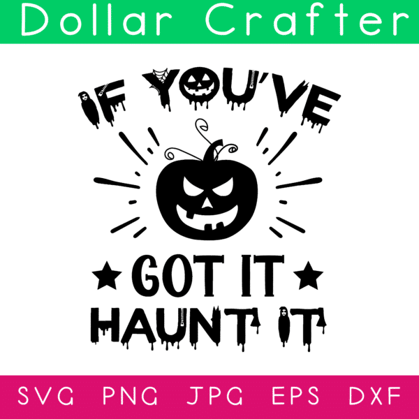 If You Got It Haunt It SVG Cut File Set for Cricut or Silhouette