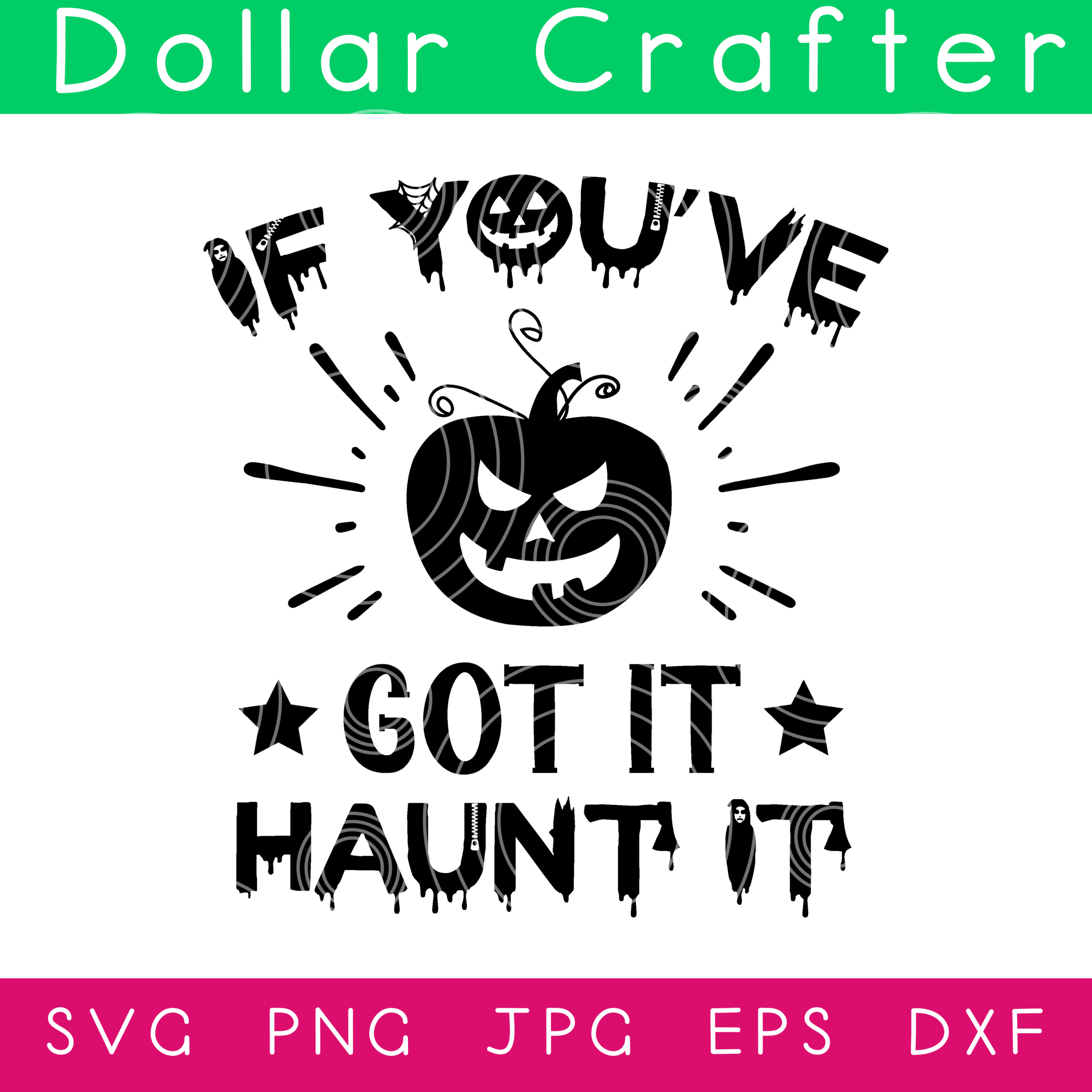 If You Got It Haunt It SVG Cut File Set for Cricut or Silhouette