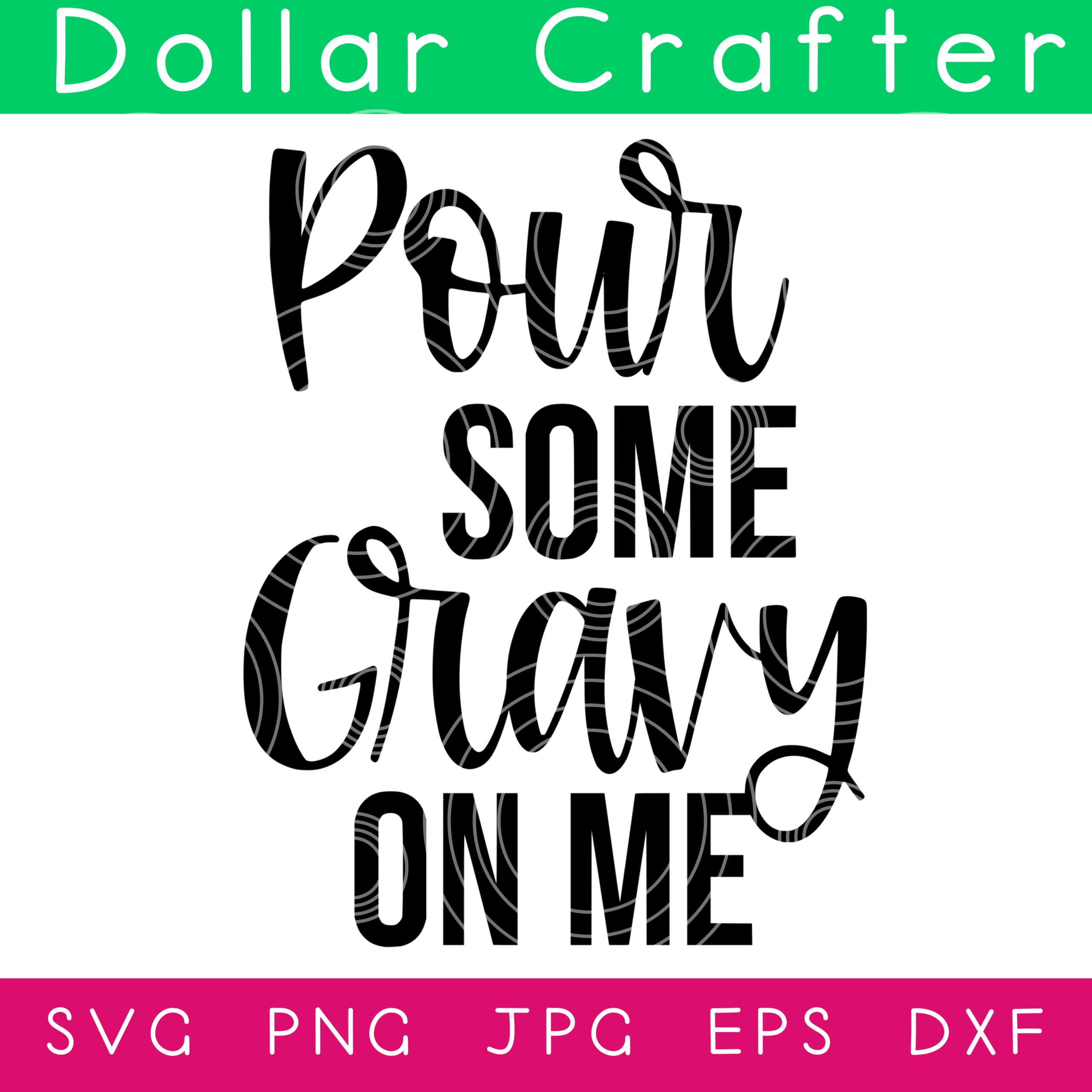 Pour Some Gravy On Me SVG Cut File Set for Cricut or Silhouette